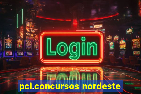 pci.concursos nordeste